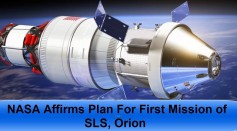 NASA Affirms Plan For First Mission of SLS, Orion – Will Continue Pursuing Original Plan