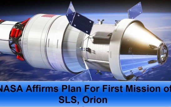 NASA Affirms Plan For First Mission of SLS, Orion – Will Continue Pursuing Original Plan